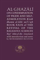 Al-Ghazali on the Condemnation of Pride and Self-Admiration: Book XXIX of the Revival of the Religious Sciences hinta ja tiedot | Hengelliset kirjat ja teologia | hobbyhall.fi