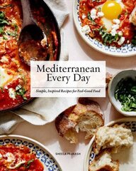 Mediterranean Every Day: Simple, Inspired Recipes for Feel-Good Food hinta ja tiedot | Keittokirjat | hobbyhall.fi