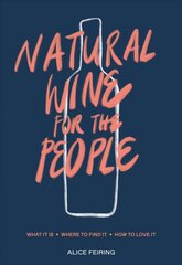 Natural Wine for the People: What It Is, Where to Find It, How to Love It hinta ja tiedot | Keittokirjat | hobbyhall.fi