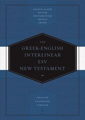 Greek-English Interlinear ESV New Testament: Nestle-Aland Novum Testamentum Graece (NA28) and English Standard Version (ESV) hinta ja tiedot | Hengelliset kirjat ja teologia | hobbyhall.fi