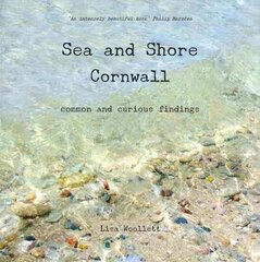 Sea and Shore Cornwall: Common and Curious Findings 4th Revised edition hinta ja tiedot | Lasten tietokirjat | hobbyhall.fi