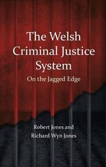 Welsh Criminal Justice System: On the Jagged Edge hinta ja tiedot | Yhteiskunnalliset kirjat | hobbyhall.fi