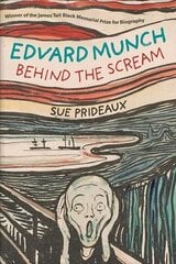 Edvard Munch: Behind the Scream New edition hinta ja tiedot | Elämäkerrat ja muistelmat | hobbyhall.fi