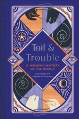 Toil and Trouble : A Women's History of the Occult hinta ja tiedot | Historiakirjat | hobbyhall.fi