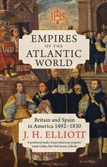 Empires of the Atlantic World: Britain and Spain in America 1492-1830 Reprint hinta ja tiedot | Historiakirjat | hobbyhall.fi