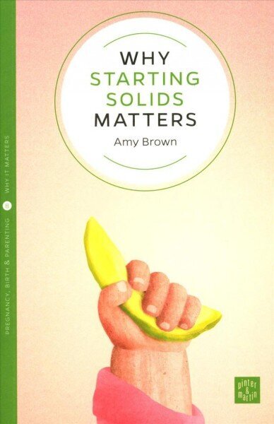 Why Starting Solids Matters hinta ja tiedot | Elämäntaitokirjat | hobbyhall.fi