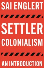 Settler Colonialism: An Introduction hinta ja tiedot | Historiakirjat | hobbyhall.fi