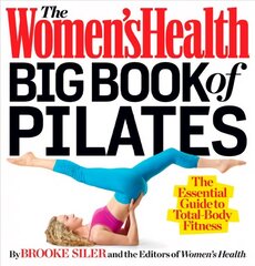 Women's Health Big Book of Pilates: The Essential Guide to Total Body Fitness hinta ja tiedot | Elämäntaitokirjat | hobbyhall.fi