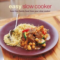 Easy Slow Cooker: Fuss-Free Food from Your Slow Cooker hinta ja tiedot | Keittokirjat | hobbyhall.fi