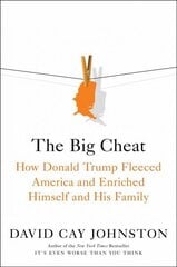 Big Cheat: How Donald Trump Fleeced America and Enriched Himself and His Family Export hinta ja tiedot | Elämäkerrat ja muistelmat | hobbyhall.fi