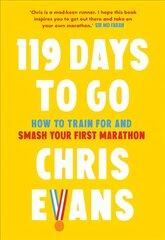 119 Days to Go: How to Train for and Smash Your First Marathon hinta ja tiedot | Terveys- ja ravitsemuskirjat | hobbyhall.fi