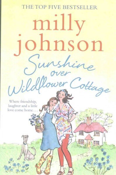 Sunshine Over Wildflower Cottage: New beginnings, old secrets, and a place to call home - escape to Wildflower Cottage for love, laughter and friendship. UK ed. hinta ja tiedot | Fantasia- ja scifi-kirjallisuus | hobbyhall.fi