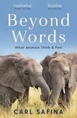 Beyond Words: What Animals Think and Feel Main hinta ja tiedot | Yhteiskunnalliset kirjat | hobbyhall.fi