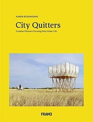 City Quitters: An Exploration of Post-Urban Life hinta ja tiedot | Taidekirjat | hobbyhall.fi