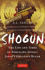 Shogun: The Life and Times of Tokugawa Ieyasu: Japan's Greatest Ruler hinta ja tiedot | Historiakirjat | hobbyhall.fi