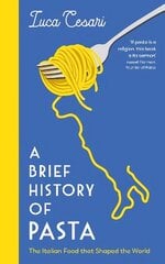 Brief History of Pasta: The Italian Food that Shaped the World Main hinta ja tiedot | Keittokirjat | hobbyhall.fi