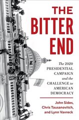 Bitter End: The 2020 Presidential Campaign and the Challenge to American Democracy hinta ja tiedot | Yhteiskunnalliset kirjat | hobbyhall.fi