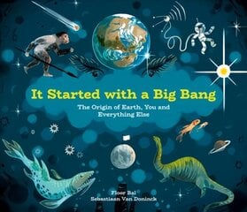 It Started with a Big Bang: The Origin of Earth, You and Everything Else hinta ja tiedot | Nuortenkirjat | hobbyhall.fi