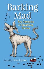 Barking Mad: Two Centuries of Great Dog Stories hinta ja tiedot | Tietosanakirjat ja hakuteokset | hobbyhall.fi