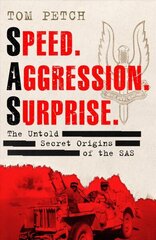 Speed, Aggression, Surprise: The Untold Secret Origins of the SAS hinta ja tiedot | Yhteiskunnalliset kirjat | hobbyhall.fi