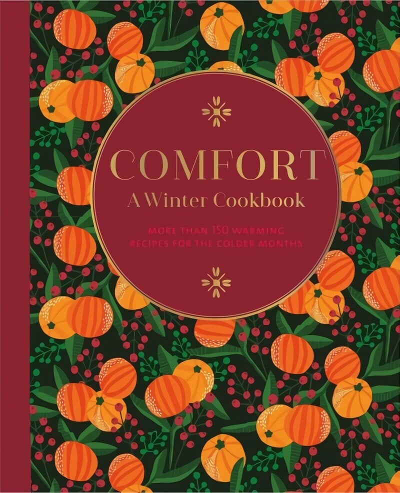 Comfort: A Winter Cookbook: More Than 150 Warming Recipes for the Colder Months hinta ja tiedot | Keittokirjat | hobbyhall.fi