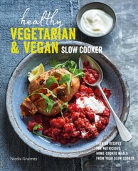 Healthy Vegetarian & Vegan Slow Cooker: Over 60 Recipes for Nutritious, Home-Cooked Meals from Your Slow Cooker hinta ja tiedot | Keittokirjat | hobbyhall.fi