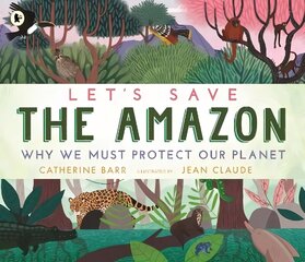 Let's Save the Amazon: Why we must protect our planet hinta ja tiedot | Nuortenkirjat | hobbyhall.fi