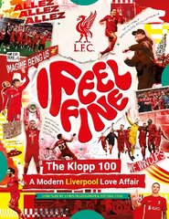 Liverpool FC: I Feel Fine, The Klopp 100: A Modern Liverpool Love Affair hinta ja tiedot | Terveys- ja ravitsemuskirjat | hobbyhall.fi