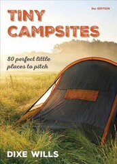 Tiny Campsites: 80 Small but Perfect Places to Pitch hinta ja tiedot | Matkakirjat ja matkaoppaat | hobbyhall.fi