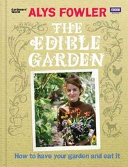 Edible Garden: How to Have Your Garden and Eat It hinta ja tiedot | Puutarhakirjat | hobbyhall.fi