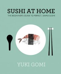 Sushi at Home: The Beginner's Guide to Perfect, Simple Sushi hinta ja tiedot | Keittokirjat | hobbyhall.fi