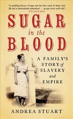 Sugar in the Blood: A Family's Story of Slavery and Empire hinta ja tiedot | Historiakirjat | hobbyhall.fi