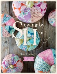 Tilda Sewing by Heart: For the Love of Fabrics hinta ja tiedot | Terveys- ja ravitsemuskirjat | hobbyhall.fi