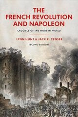 French Revolution and Napoleon: Crucible of the Modern World 2nd edition hinta ja tiedot | Historiakirjat | hobbyhall.fi