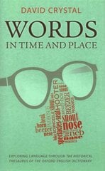 Words in Time and Place: Exploring Language Through the Historical Thesaurus of the Oxford English Dictionary hinta ja tiedot | Vieraiden kielten oppimateriaalit | hobbyhall.fi