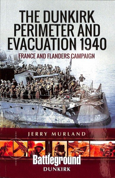 Dunkirk Perimeter and Evacuation 1940: France and Flanders Campaign hinta ja tiedot | Historiakirjat | hobbyhall.fi