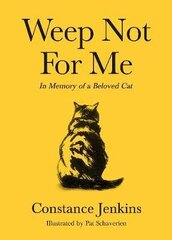 Weep Not for Me: In Memory of a Beloved Cat Main hinta ja tiedot | Runokirjat | hobbyhall.fi