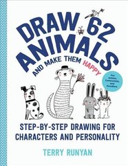 Draw 62 Animals and Make Them Happy: Step-by-Step Drawing for Characters and Personality - For Artists, Cartoonists, and Doodlers, Volume 4 hinta ja tiedot | Terveys- ja ravitsemuskirjat | hobbyhall.fi