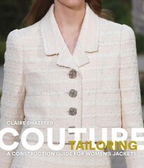 Couture Tailoring: A Construction Guide for Women's Jackets hinta ja tiedot | Muotikirjat | hobbyhall.fi