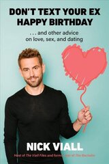 Don't Text Your Ex Happy Birthday: And Other Advice on Love, Sex, and Dating hinta ja tiedot | Elämäntaitokirjat | hobbyhall.fi