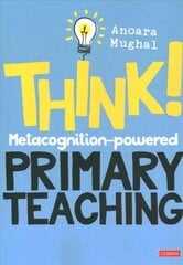 Think!: Metacognition-powered Primary Teaching hinta ja tiedot | Yhteiskunnalliset kirjat | hobbyhall.fi