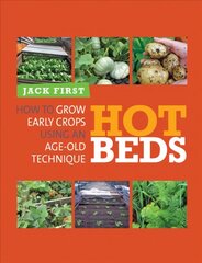 Hot Beds: How to grow early crops using an age-old technique hinta ja tiedot | Puutarhakirjat | hobbyhall.fi