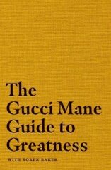 Gucci Mane Guide to Greatness hinta ja tiedot | Elämäkerrat ja muistelmat | hobbyhall.fi