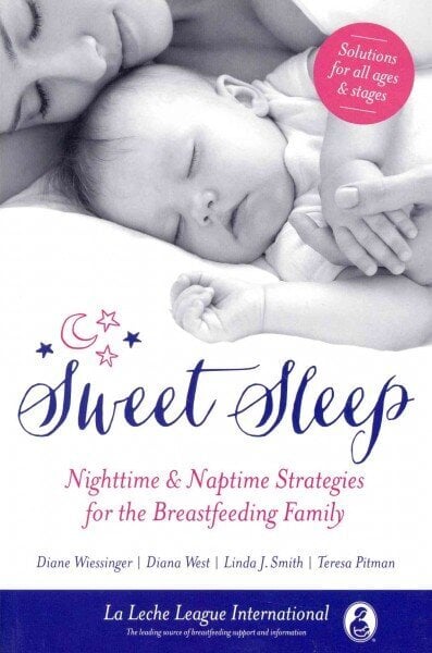 Sweet Sleep: Nighttime and Naptime Strategies for the Breastfeeding Family hinta ja tiedot | Elämäntaitokirjat | hobbyhall.fi