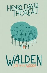 Walden: Life in the Woods: Life in the Woods hinta ja tiedot | Terveys- ja ravitsemuskirjat | hobbyhall.fi