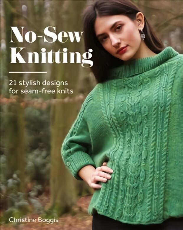 No-Sew Knitting: 21 Stylish Designs For Seam-Free Knits hinta ja tiedot | Terveys- ja ravitsemuskirjat | hobbyhall.fi