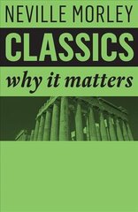 Classics: Why It Matters hinta ja tiedot | Historiakirjat | hobbyhall.fi