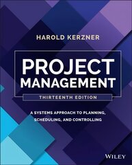 Projektinhallinta: Systems Approach to Planning, Scheduling ja Controlling, 13. painos: Systems Approach to Planning, Scheduling ja Controlling 13th Edition hinta ja tiedot | Yhteiskunnalliset kirjat | hobbyhall.fi