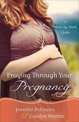 Praying Through Your Pregnancy A WeekbyWeek Guide hinta ja tiedot | Hengelliset kirjat ja teologia | hobbyhall.fi