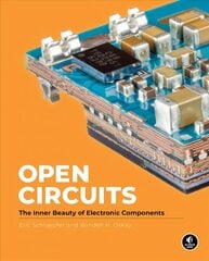 Open Circuits: The Inner Beauty of Electronic Components Combined volume hinta ja tiedot | Yhteiskunnalliset kirjat | hobbyhall.fi